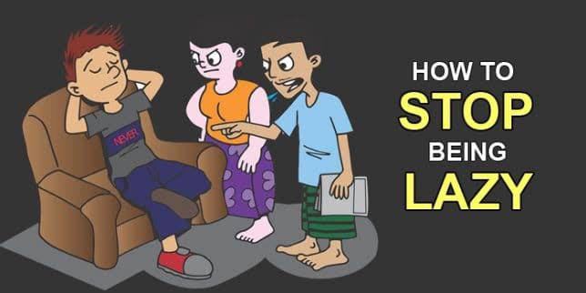 How to stop being lazy